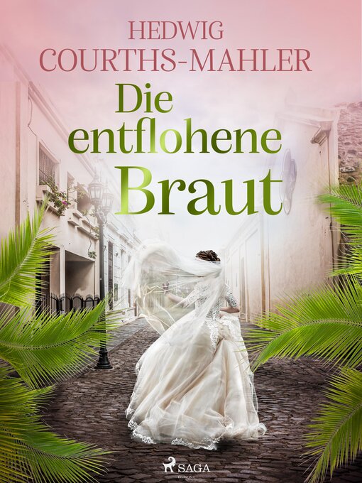 Title details for Die entflohene Braut by Hedwig Courths-Mahler - Available